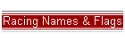 Racing Names & Flags